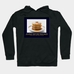 Journey Before Pancakes (Motivational Poster) Hoodie